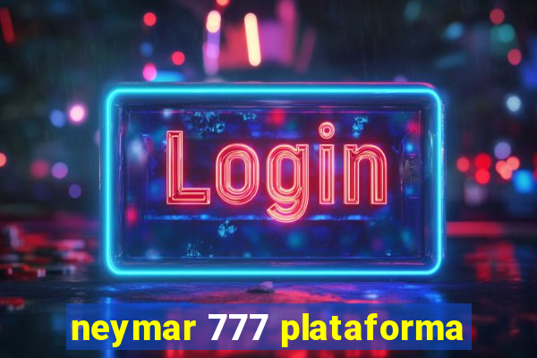 neymar 777 plataforma